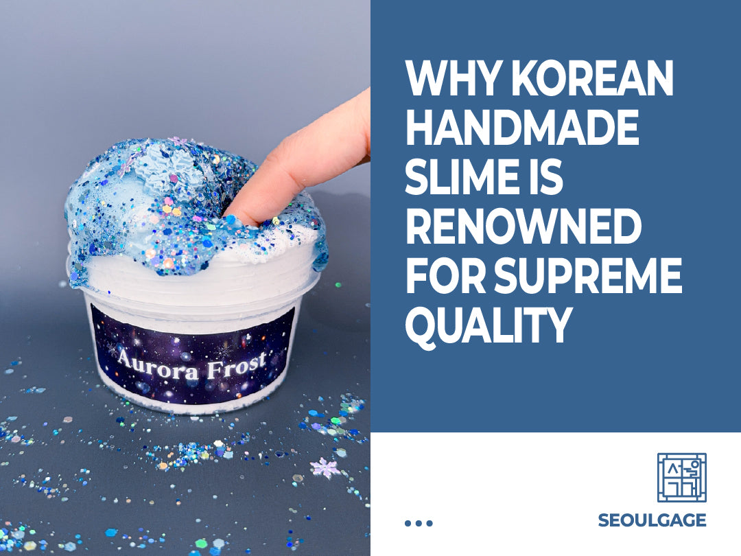 Why Korean Handmade Slime Is Renowned for Supreme Quality